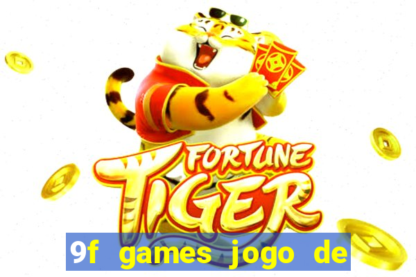 9f games jogo de ganhar dinheiro